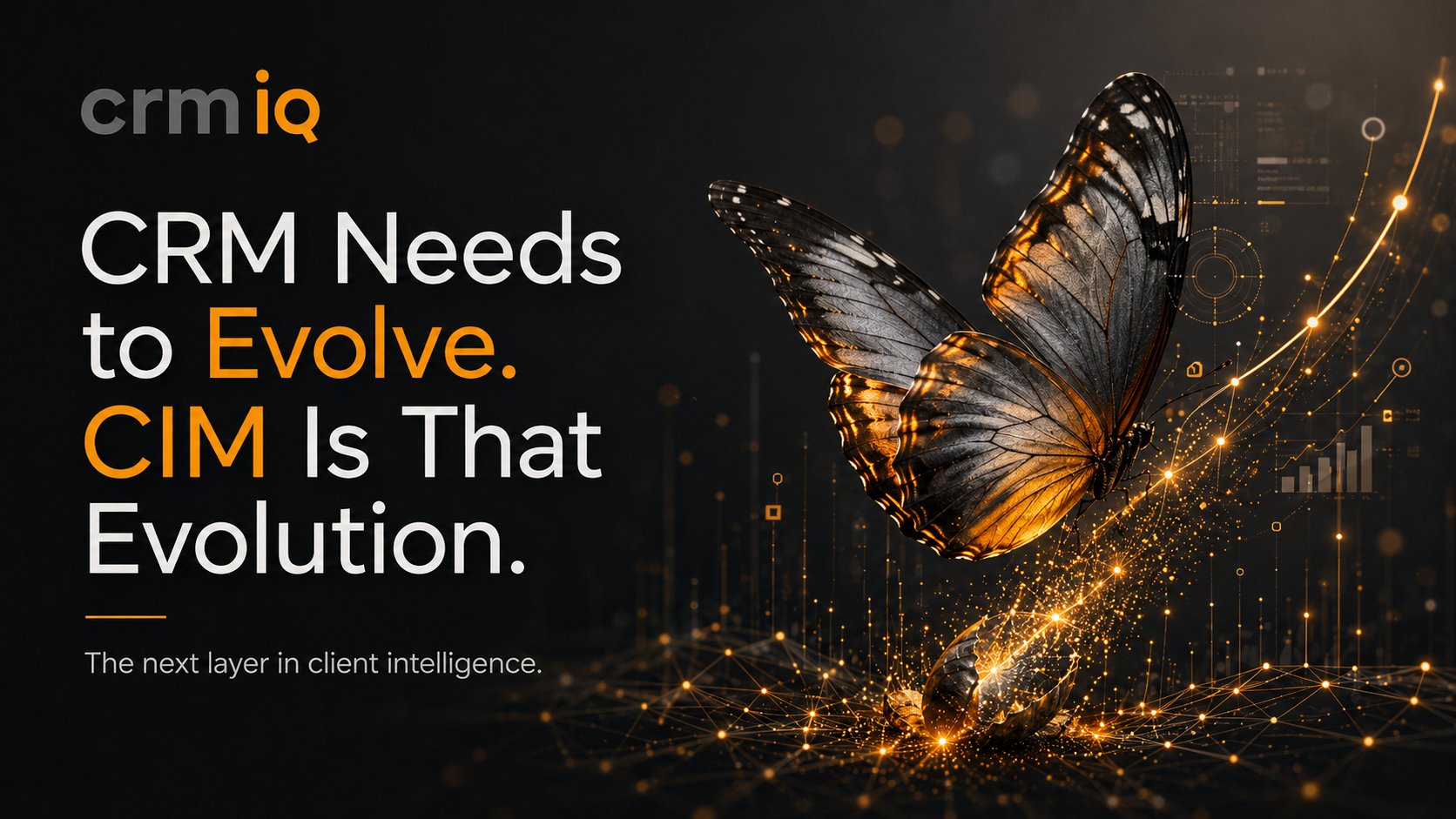 CRM needs to evolve. CIM is that evolution.